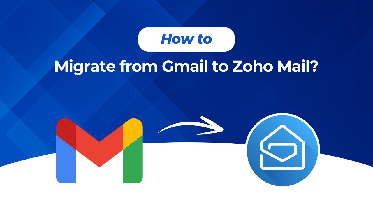 Gmail-ൽ നിന്ന് Zoho Mail-ലേക്ക് മാറാം: ഡാറ്റാ നഷ്ടപ്പെടാതെ ഇ-മെയിൽ കൈമാറാനുള്ള എളുപ്പവഴികൾ